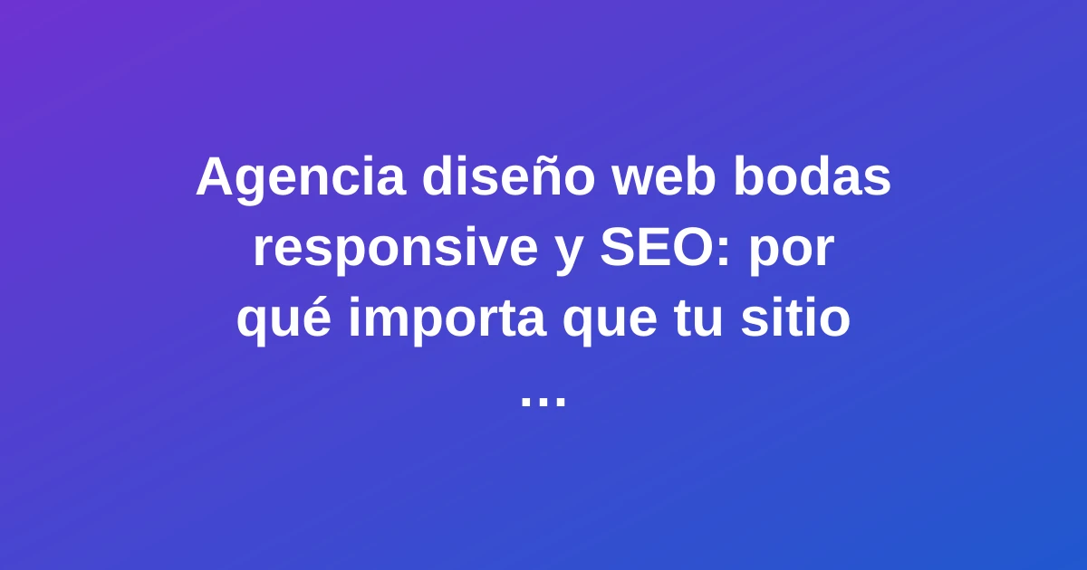 Diseño web de bodas responsive y optimizado para SEO mostrado en múltiples dispositivos con elementos florales elegantes