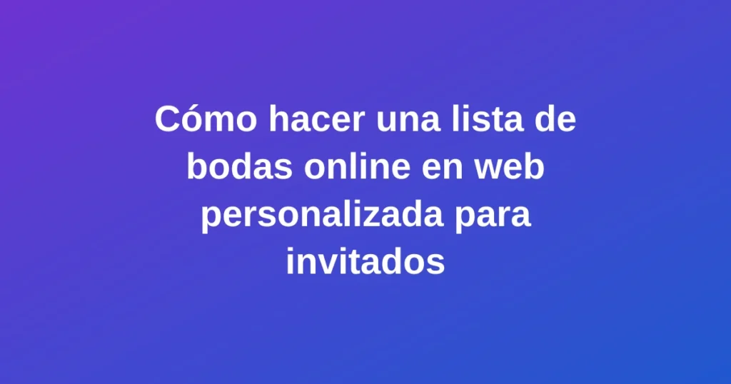 Pareja creando una lista de bodas online personalizada en una web para invitados con estilo moderno y vibrante
