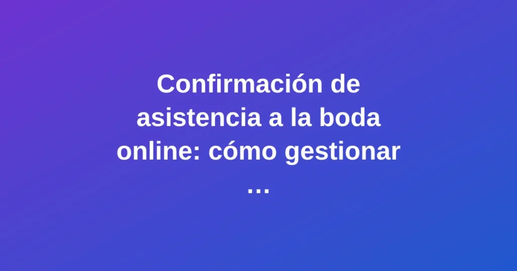 Pareja gestionando la confirmación de asistencia a su boda online desde el smartphone con estilo moderno y vibrante