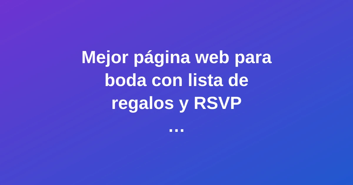 Página web de boda moderna con lista de regalos y formulario RSVP integrados en un diseño elegante y vibrante