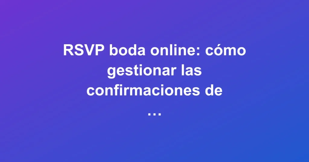 Pareja gestionando confirmaciones de asistencia a boda online desde un smartphone con diseño moderno y colorido