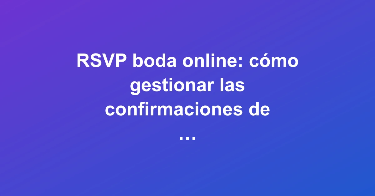 Pareja gestionando confirmaciones de asistencia a boda online desde un smartphone con diseño moderno y colorido