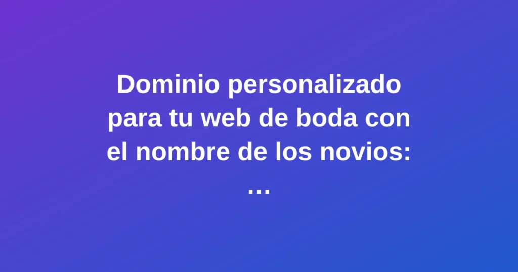 Dominio personalizado para web de boda con el nombre de los novios, concepto digital moderno y vibrante